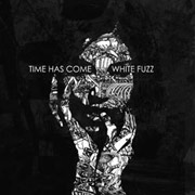 Review: Time Has Come - White Fuzz